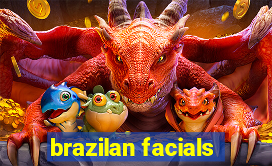 brazilan facials